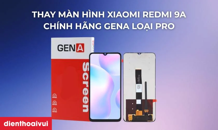 M&agrave;n h&igrave;nh Xiaomi Redmi 9A ch&iacute;nh h&atilde;ng GENA loại Pro l&agrave; g&igrave;?