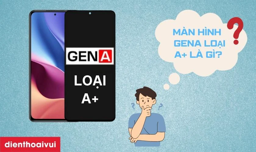 Màn hình Xiaomi Redmi K40 chính hãng GENA loại A+ là gì?
