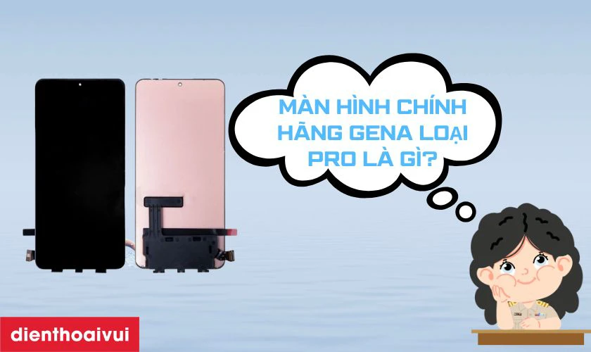Màn hình Xiaomi Redmi K60 Ultra chính hãng GENA loại Pro là gì?