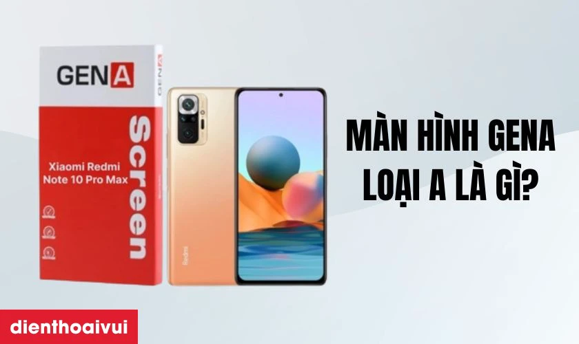 Giới thiệu màn hình Xiaomi Redmi Note 10 Pro Max GENA loại A