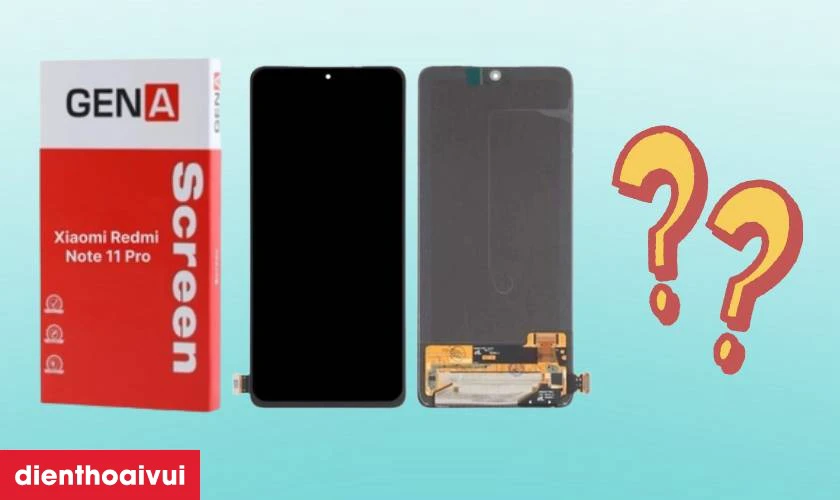 M&agrave;n h&igrave;nh Xiaomi Redmi Note 11 Pro ch&iacute;nh h&atilde;ng GENA loại A l&agrave; g&igrave;?