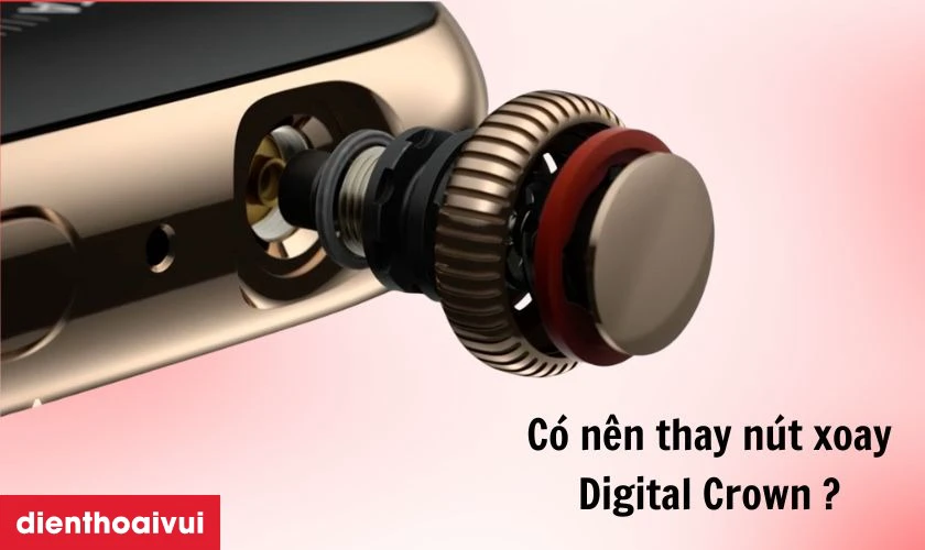 C&oacute; n&ecirc;n thay n&uacute;t xoay Digital Crown