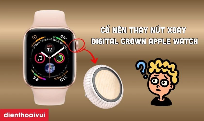 C&oacute; n&ecirc;n thay n&uacute;t xoay Digital Crown Apple Watch Series 4 40mm loại Pro kh&ocirc;ng?