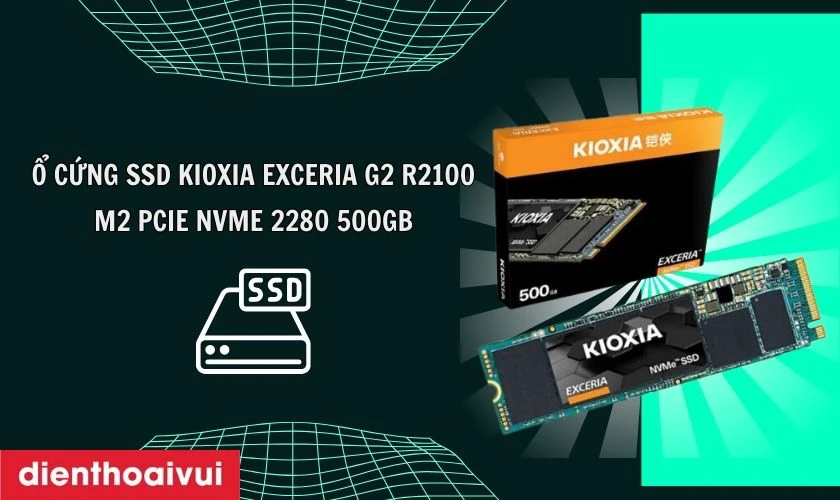 Ổ cứng SSD Kioxia EXCERIA G2 R2100 M2 PCIE NVME 2280 500GB