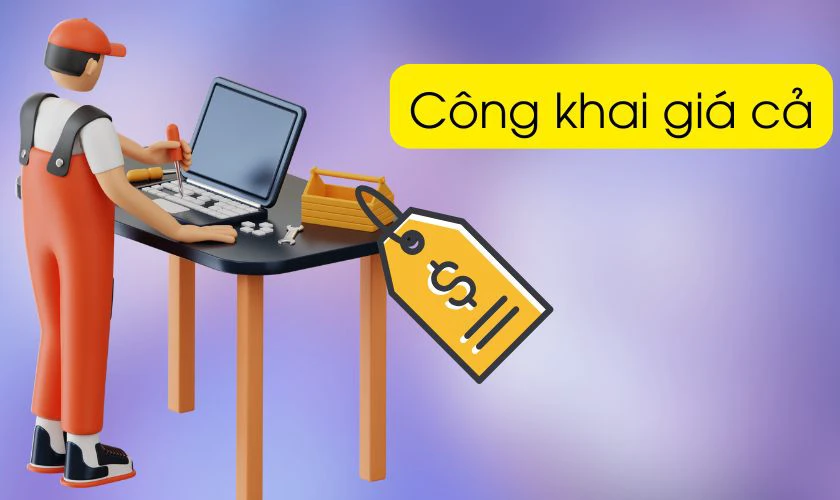 Một cửa hàng uy tín, chất lượng sẽ rõ ràng trong việc báo giá dịch vụ