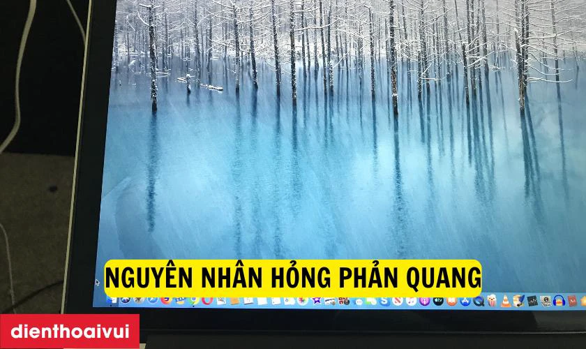 Nguyên nhân hỏng phản quang MacBook