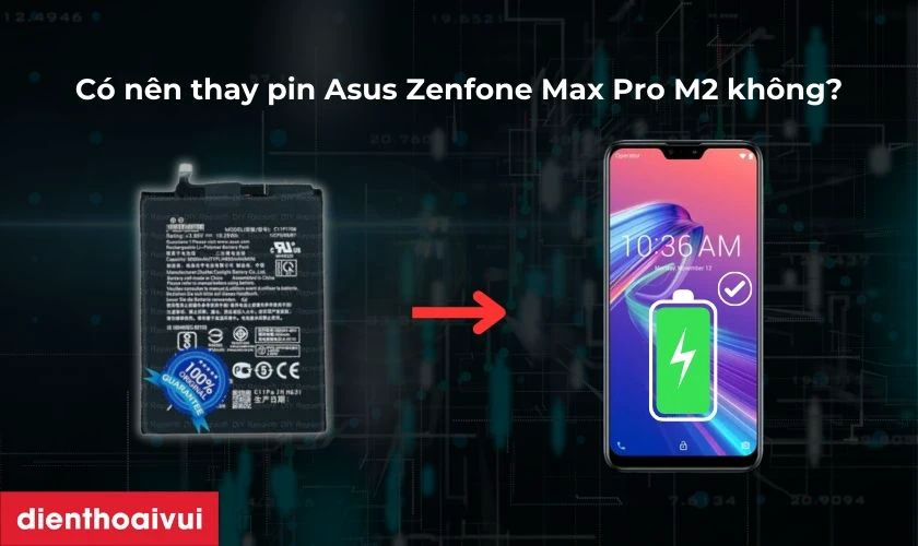 Có nên thay pin Asus Zenfone Max Pro M2 không?