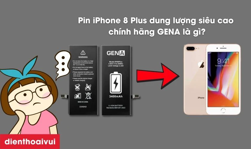 Pin iPhone 8 Plus dung lượng siêu cao chính hãng GENA là gì?