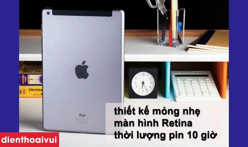 iPad Air – Dòng máy tính bảng mỏng nhẹ ấn tượng của Apple