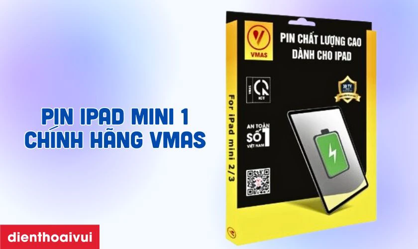 Pin iPad Mini 1 chính hãng Vmas là gì?