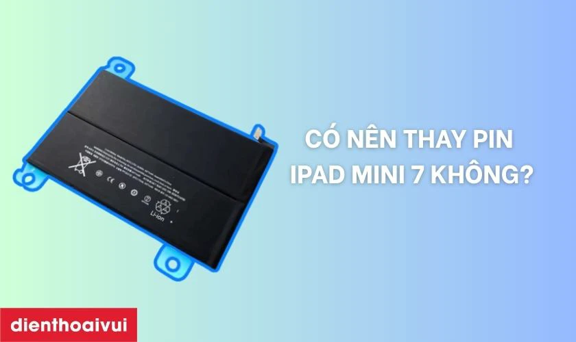 Có nên thay pin iPad Mini 7 không?