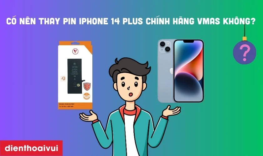 Có nên thay pin iPhone 14 Plus chính hãng Vmas không?