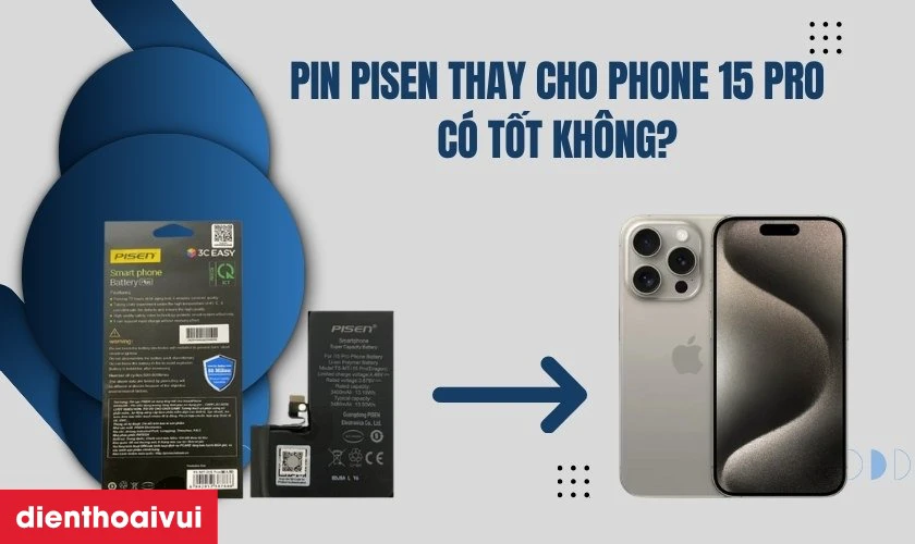 Pin Pisen thay cho Phone 15 Pro có tốt không