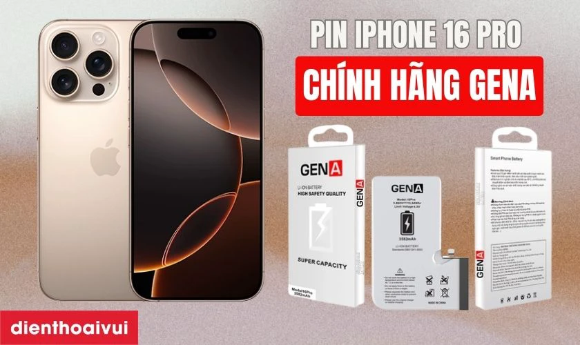 Pin iPhone 16 Pro ch&iacute;nh h&atilde;ng GENA l&agrave; g&igrave;?
