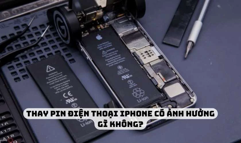 Thay pin điện thoại iPhone có ảnh hưởng gì không?