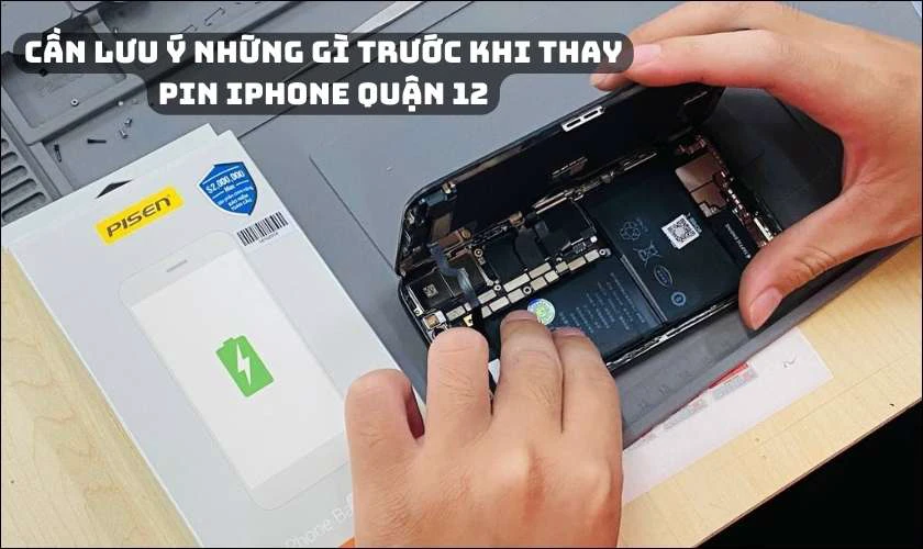 Cần lưu ý những gì trước khi thay pin iPhone Quận 12