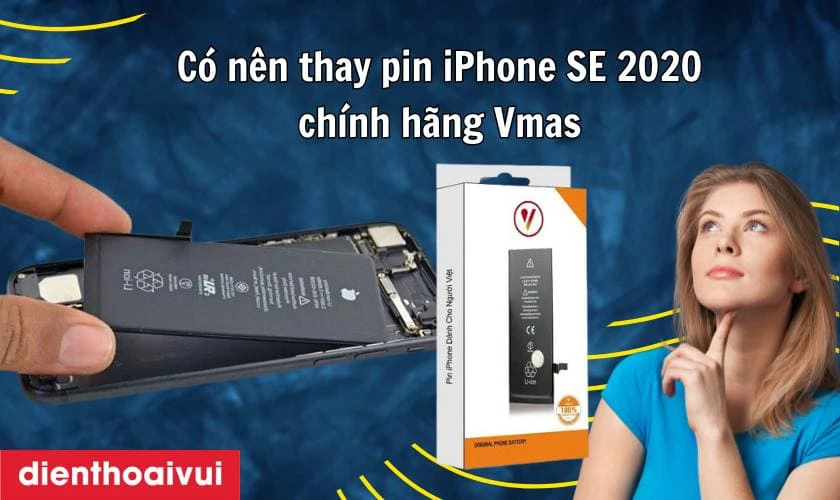 Có nên thay pin iPhone SE 2020 chính hãng Vmas không