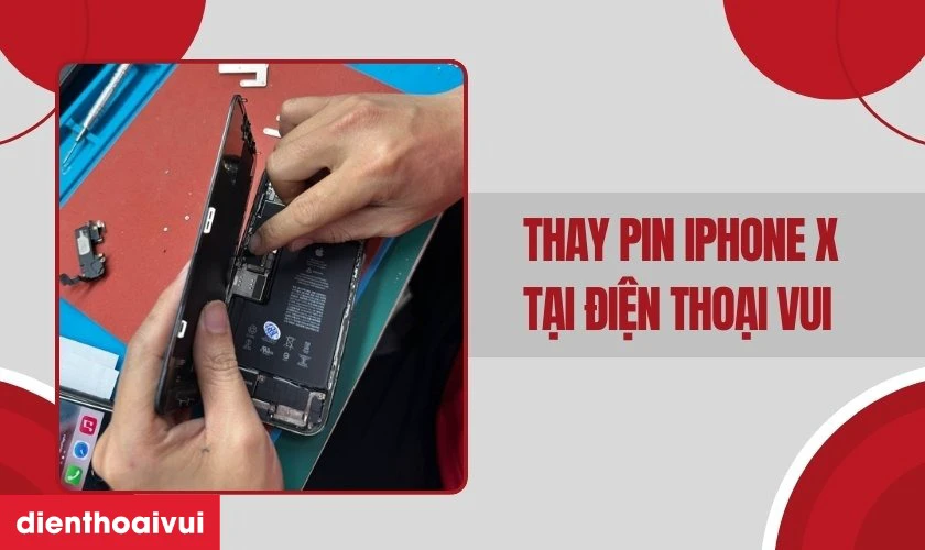 Thay pin iPhone X ở đâu rẻ mà vẫn uy tín