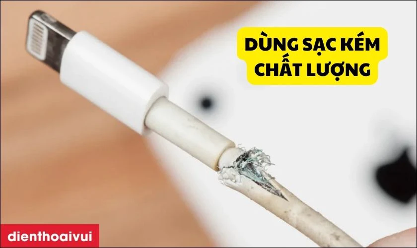 Sử dụng bộ sạc kém chất lượng là nguyên nhân chai pin