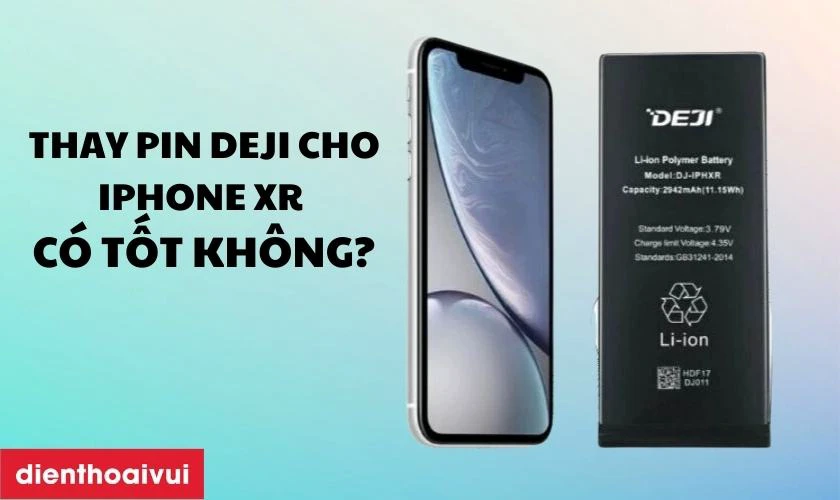 Pin Deji thay cho iPhone XR có tốt không?