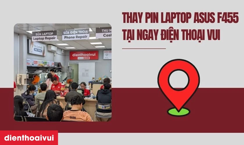 Thay pin laptop Asus F455 đến ngay Điện Thoại Vui