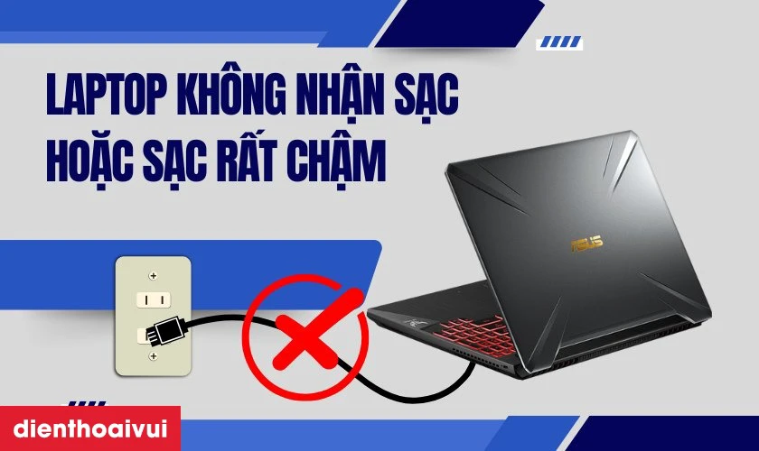 Laptop không nhận sạc hoặc sạc rất chậm