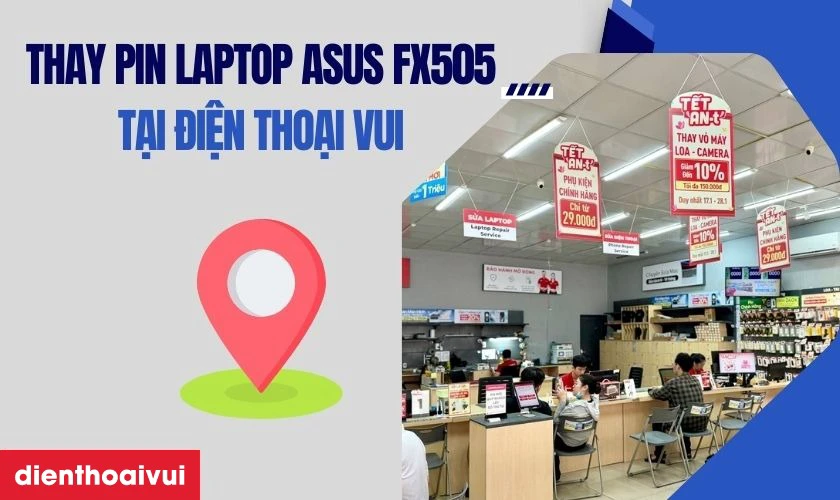 Thay pin laptop Asus FX505 đến ngay Điện Thoại Vui