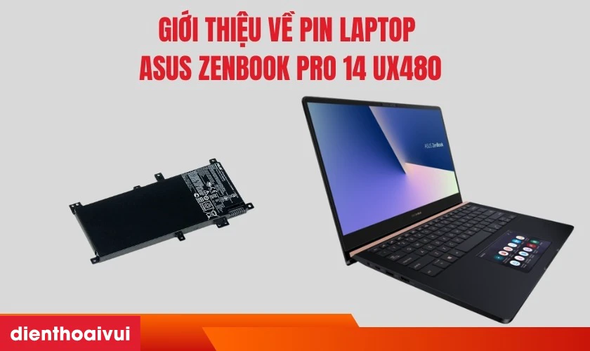 Giới thiệu về pin laptop Asus Zenbook Pro 14 UX480