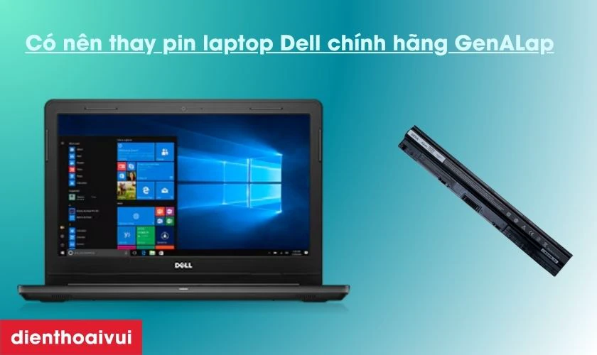 Có nên thay pin laptop Dell Inspiron 3465 chính hãng GenALap?