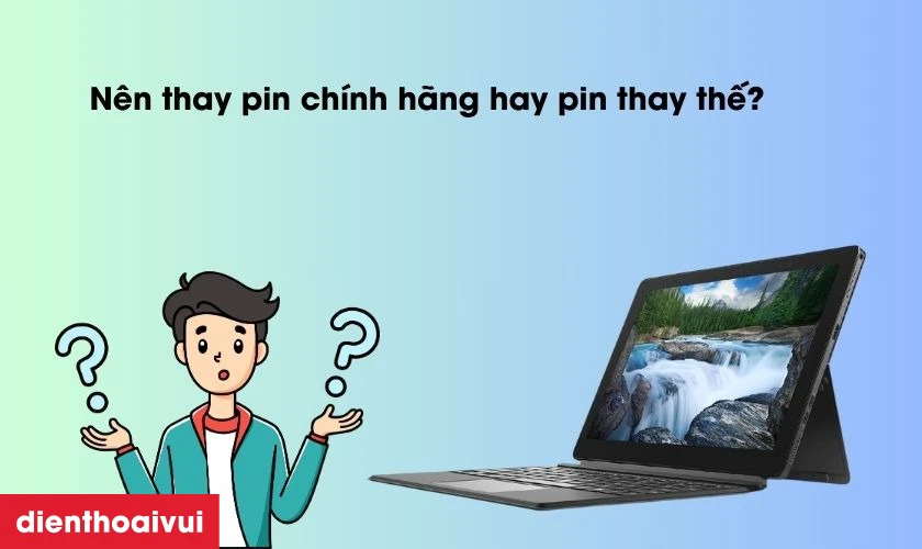 Pin chính hãng là sự lựa chọn an toàn nhất cho laptop Dell Latitude 12 5290