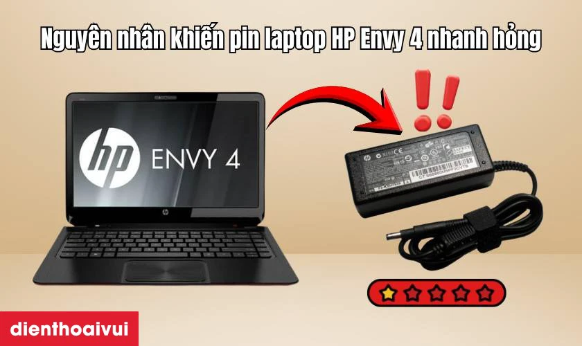 Nguyên nhân khiến pin laptop HP Envy 4 nhanh hỏng