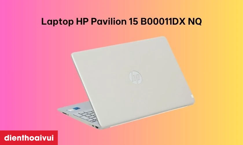 Giới thiệu về laptop HP Pavilion 15 B00011DX NQ