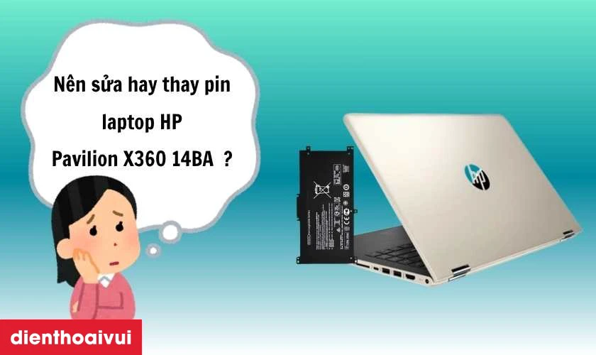 Nên sửa hay thay pin laptop HP Pavilion X360 14BA?