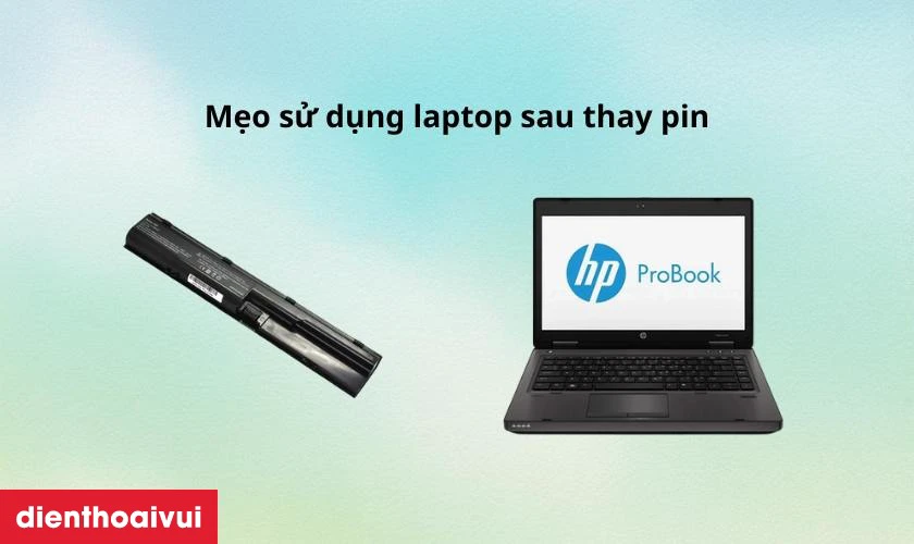 Mẹo sử dụng laptop sau thay pin hiệu quả