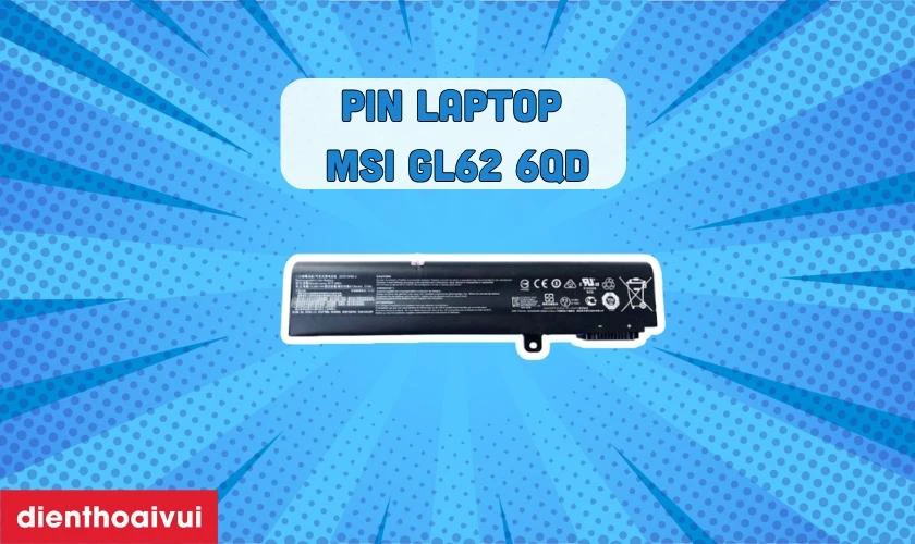 Giới thiệu về pin laptop Msi GL62 6QD