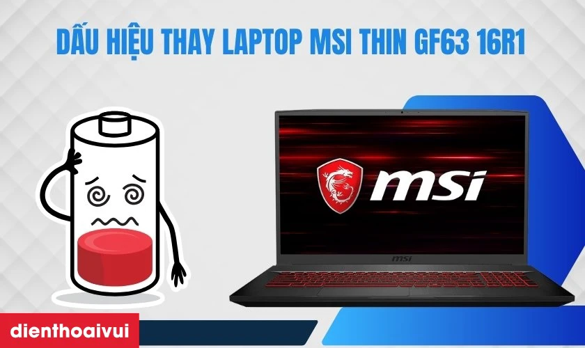 Dấu hiệu laptop MSI Thin GF63 16R1 cần thay pin