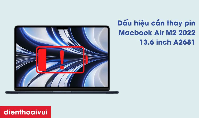 Dấu hiệu cần thay pin MacBook Air M2 2022 13.6 inch A2681