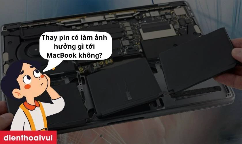 Thay pin có làm ảnh hưởng gì tới MacBook không?