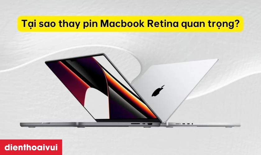 Tại sao thay pin Macbook Retina lại quan trọng