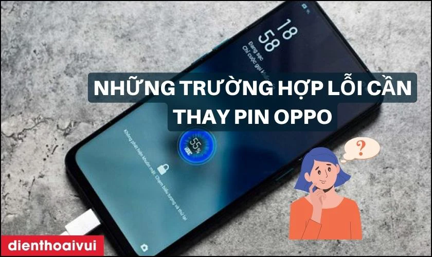 Những trường hợp lỗi cần thay pin mới cho điện thoại OPPO