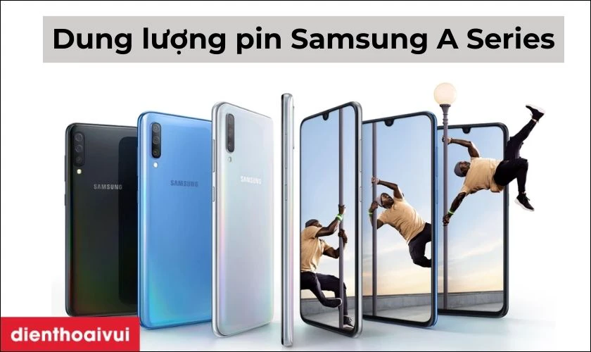 Thông số pin của một số mẫu Samsung A Series phổ biến
