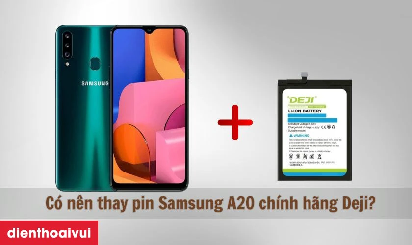 Có nên thay pin Samsung A20 chính hãng Deji không?