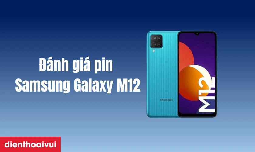 Đánh giá chất lượng pin điện thoại Samsung Galaxy M12