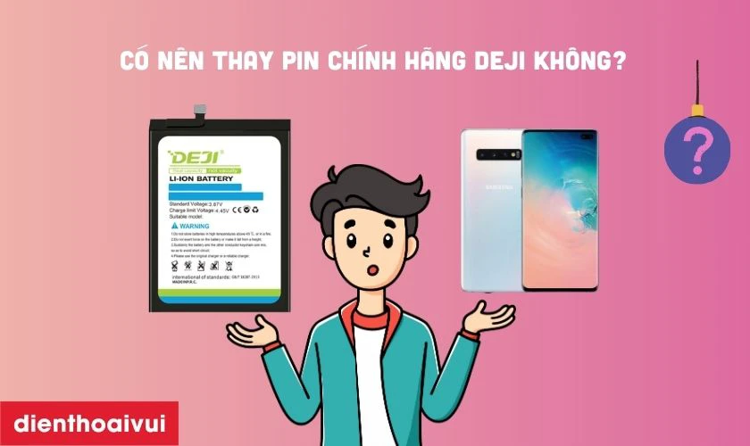 Có nên thay pin Samsung S10 Plus chính hãng Deji không?