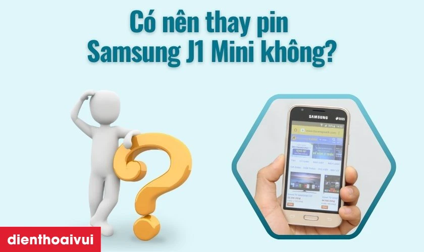 Có nên thay pin Samsung J1 Mini không?