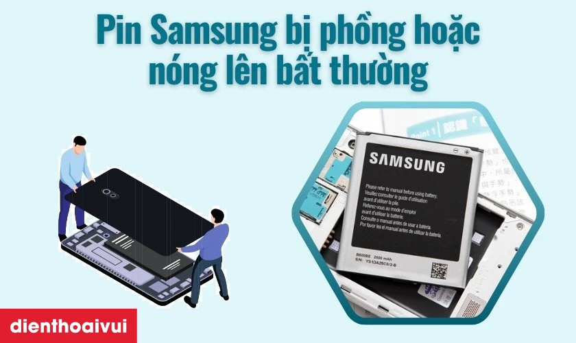 Pin Samsung bị phồng hoặc nóng lên bất thường