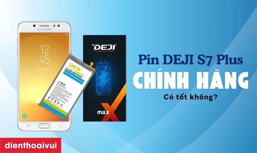 Pin Samsung J7 Plus chính hãng Deji thay cho Samsung J7 Plus có tốt không?
