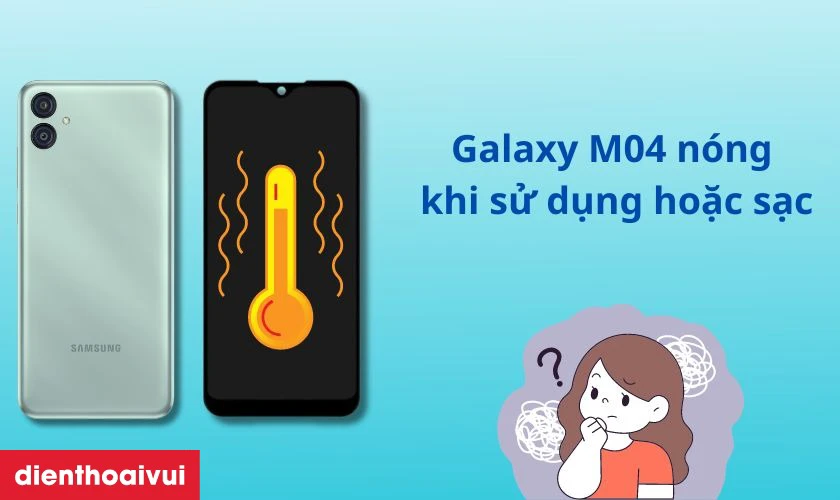 Điện thoại nóng lên khi sử dụng hoặc sạc