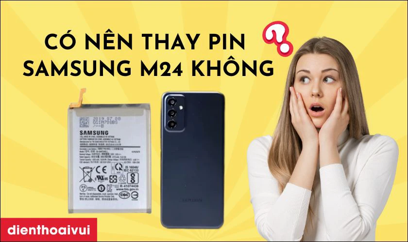 Có nên thay pin Samsung M24 không?