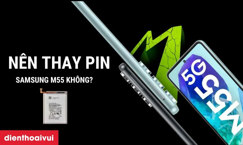 Có nên thay pin Samsung M55 chính hãng không?